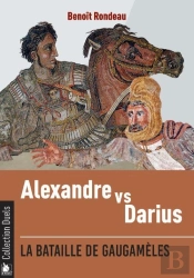 Alexandre Contre Darius : La Bataille De Gaugamèles
