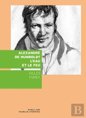 Alexandre De Humboldt, L'Eau Et Le Feu
