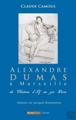 Bertrand.pt - Alexandre Dumas À Marseille ; Du Château D'If Au Gai Paris