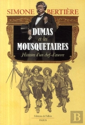 Alexandre Dumas Et Les Mousquetaires ; Histoire D'Un Chef-D'Oeuvre