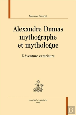 Bertrand.pt - Alexandre Dumas Mythographe Et Mythologue ; L'Aventure Extérieure