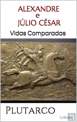 Bertrand.pt - Alexandre E Júlio César: Vidas Comparadas