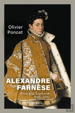 Bertrand.pt - Alexandre Farnèse, Prince Et Capitaine (1545-1592)