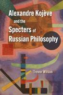 Alexandre Kojeve And The Specters Of Russian Philosophy