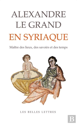Bertrand.pt - Alexandre Le Grand En Syriaque : Maître Des Lieux, Des Savoirs Et Des Temps