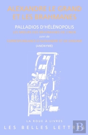 Alexandre Le Grand Et Les Brahmanes ; Les Moeurs Des Brahmanes De L'Inde ; Entretiens D'Alexandre Et De Dindime