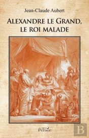 Alexandre Le Grand, Le Roi Malade