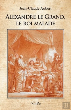 Bertrand.pt - Alexandre Le Grand, Le Roi Malade