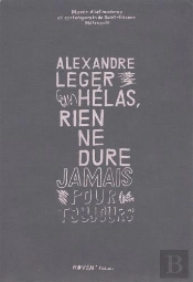 Alexandre Leger : Helas Rien De Dure Jamais