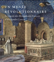 Alexandre Lenoir Et Le Musee Des Monuments Francais