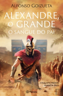 Bertrand.pt - Alexandre, o Grande - O Sangue do Pai