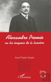 Alexandre Promio : Ou Les Énigmes De La Lumière
