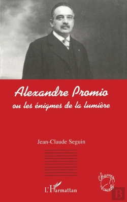 Bertrand.pt - Alexandre Promio : Ou Les Énigmes De La Lumière