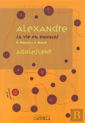 Alexandre Sa Vie En Enonces : T.1