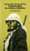 Alexandre Serpa Pinto - o Sonhador da África Perdida