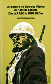 Alexandre Serpa Pinto - o Sonhador da África Perdida