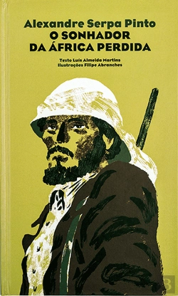 Bertrand.pt - Alexandre Serpa Pinto - o Sonhador da África Perdida
