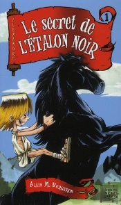 Alexandre Tome 1 ; Le Secret De L'Étalon Noir