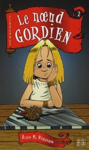Alexandre Tome 2 ; Le Noeud Gordien