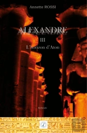 Alexandre Tome 3 : L'Horizon D'Aton