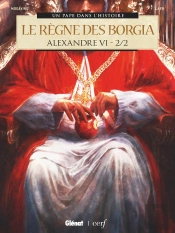 Alexandre Vi ; Le Règne Des Borgia Tome 2