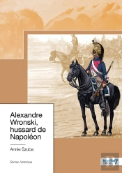 Alexandre Wronski, Hussard De Napoléon