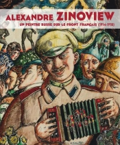 Alexandre Zinoviev ; Un Artiste Russe Sur Le Front Occidental