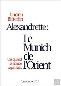 Bertrand.pt - Alexandrette : Le Munich De L'Orient ; Ou Quand La France Capitulait