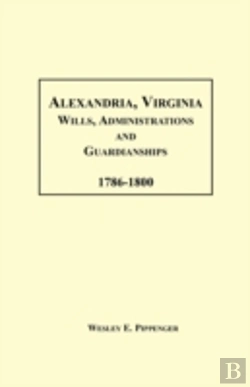 Bertrand.pt - Alexandria, Virginia Wills, Administrations And Guardianships, 1786-1800