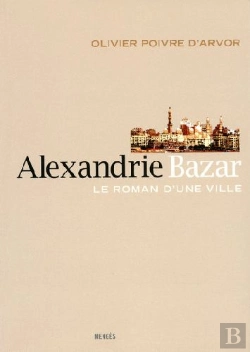 Bertrand.pt - Alexandrie Bazar ; Le Roman D'Une Ville