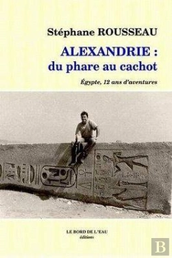 Bertrand.pt - Alexandrie Du Phare Au Cachot : Egypte,12 Ans D'Aventures