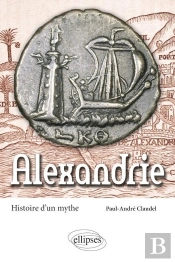Alexandrie ; Histoire D'Un Mythe