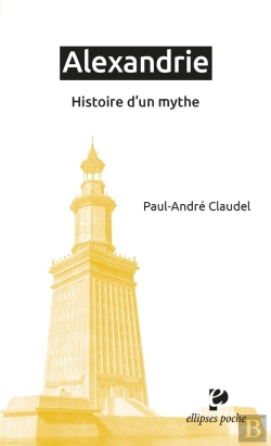 Bertrand.pt - Alexandrie : Histoire D'Un Mythe