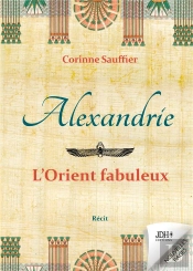 Alexandrie : L'Orient Fabuleux - Au Temps De L'Egypte Cosmopolite - Illustrations, Couleur