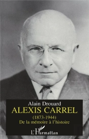 Alexis Carrel ; De La Memoire A L'Histoire