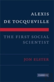 Alexis De Tocqueville, The First Social Scientist