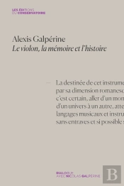 Alexis Galpérine : Le Violon, La Mémoire Et L'Histoire ; Dialogue Avec Nicolas Galpérine
