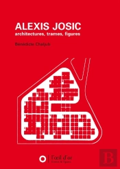 Alexis Josic ; Architectures, Trames, Figures