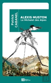 Alexis Muston - Le Michelet Des Alpes