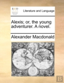 Bertrand.pt - Alexis; Or, The Young Adventurer. A Nove