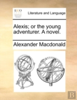 Bertrand.pt - Alexis; Or The Young Adventurer. A Novel