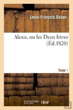 Bertrand.pt - Alexis, Ou Les Deux Freres. Tome 1