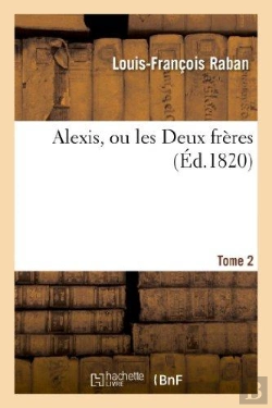 Bertrand.pt - Alexis, Ou Les Deux Freres. Tome 2