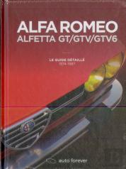 Alfa Romeo Alfetta Gt/Gtv/Gtv6 ; Le Guide Détaillé ; 1974-1987