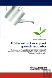 Alfalfa Extract As A Plant Growth Regulator
