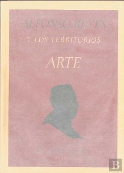 Bertrand.pt - Alfonso Reyes Y Los Territorios Del Arte