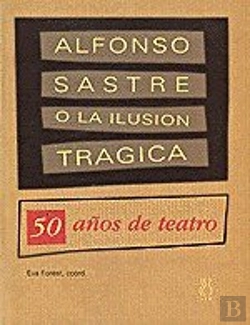 Bertrand.pt - Alfonso Sastre O La Ilusón Trágica