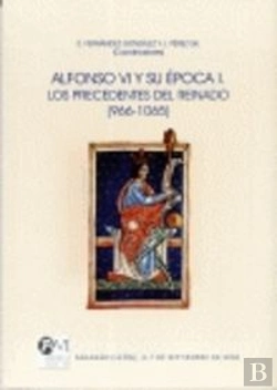 Bertrand.pt - Alfonso Vi Y Su Época. I, Los Precedentes Del Reinado (966-1065): Sahagún (León), 4-7 De Septiembre