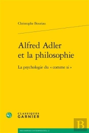 Alfred Adler Et La Philosophie - La Psychologie Du  Comme Si