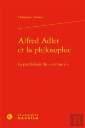 Alfred Adler Et La Philosophie - La Psychologie Du  Comme Si